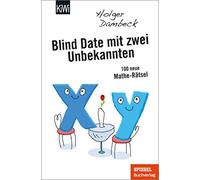 Blind Date mit zwei Unbekannten: 100 neue Mathe-RAtsel by Dambeck New.