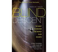 Blind Descent: The Quest to Discover the Deepest Place on Earth