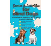 Blind Dog Training & Activity Book: Sensory Games, Daily Routines & Confidence-Building for Visually Impaired Dogs: Support your blind dog with ... to safety and training (Special Paws Series)