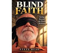 Blind Faith: Seeing Beyond the World We Know