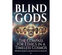 Blind Gods: The Compass for Ethics in a Timeless Cosmos