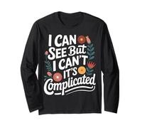 Blind I Can See But I Can't It's Complicated Long Sleeve T-Shirt
