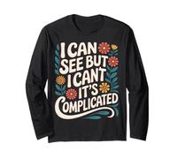Blind I Can See But I Can't It's Complicated Long Sleeve T-Shirt