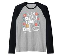 Blind I Can See But I Can't It's Complicated Raglan Baseball Tee