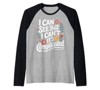 Blind I Can See But I Can't It's Complicated Raglan Baseball Tee
