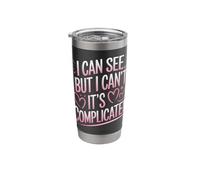 Blind I Can See But I Can't It's Complicated Stainless Steel Insulated Tumbler
