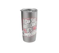 Blind I Can See But I Can't It's Complicated Stainless Steel Insulated Tumbler