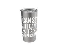 Blind I Can See But I Can't It's Complicated Stainless Steel Insulated Tumbler