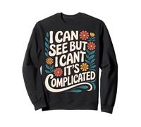 Blind I Can See But I Can'T It'S Complicated Sweatshirt