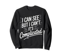 Blind I Can See But I Can'T It'S Complicated Sweatshirt