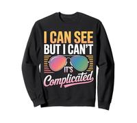 Blind I Can See But I Can'T It'S Complicated Sweatshirt