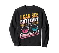 Blind I Can See But I Can'T It'S Complicated Sweatshirt