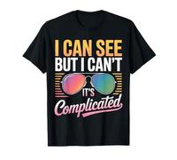 Blind I Can See But I Can't It's Complicated T-Shirt