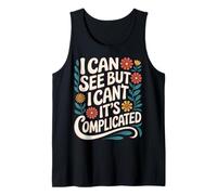 Blind I Can See But I Can't It's Complicated Tank Top