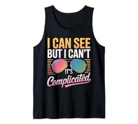 Blind I Can See But I Can't It's Complicated Tank Top