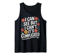 Blind I Can See But I Can't It's Complicated Tank Top