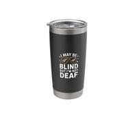 Blind I May Be Blind But I'm Not Deaf Stainless Steel Insulated Tumbler