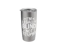 Blind I'm legally Blind Not Stupid Stainless Steel Insulated Tumbler
