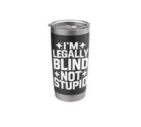 Blind I'm Legally Blind Not Stupid Stainless Steel Insulated Tumbler