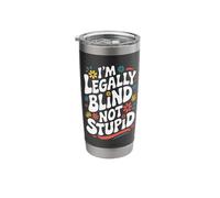 Blind I'm Legally Blind Not Stupid Stainless Steel Insulated Tumbler