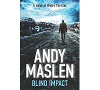 Blind Impact: The second Gabriel Wolfe thriller: Volume 2 (The Gabriel Wolfe Thrillers)