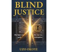Blind Justice: A Broken Woman Encounters Divine Mercy That Rewrites Her Destiny. A Gripping Christian Legal Thriller of Guilt, Redemption, and a Life-Changing Encounter with God.