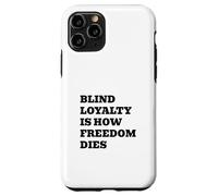 Blind Loyalty Is How Freedom Dies Case for iPhone 11 Pro