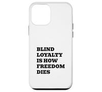 Blind Loyalty Is How Freedom Dies Case for iPhone 12 mini