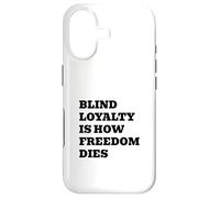 Blind Loyalty Is How Freedom Dies Case for iPhone 17