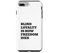 Blind Loyalty Is How Freedom Dies Case for iPhone 7 Plus/8 Plus
