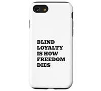 Blind Loyalty Is How Freedom Dies Case for iPhone SE (2020) / 7/8