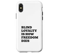 Blind Loyalty Is How Freedom Dies Case for iPhone X/XS