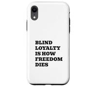 Blind Loyalty Is How Freedom Dies Case for iPhone XR