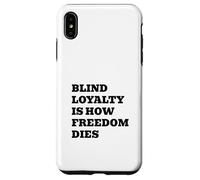 Blind Loyalty Is How Freedom Dies Case for iPhone XS Max