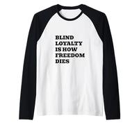 Blind Loyalty is How Freedom Dies Raglan Baseball Tee