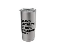 Blind Loyalty is How Freedom Dies Stainless Steel Insulated Tumbler
