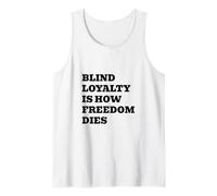 Blind Loyalty is How Freedom Dies Tank Top