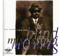 Blind Mississippi Morris - You Know I Like That