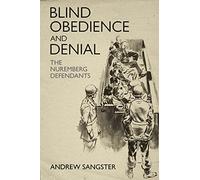Blind Obedience and Denial: The Nuremberg Defendants