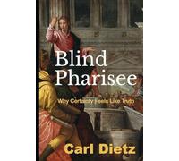 Blind Pharisee: Why Certainty Feels Like Truth