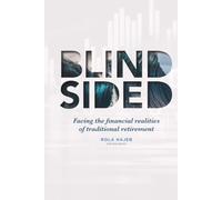 Blind Sided: Facing the Financial Realities of Traditional Retirement