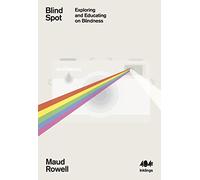 Blind Spot: An Exploration and Education of Blindness (Inklings): Exploring and Educating on Blindness