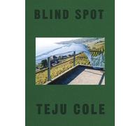 Blind Spot by Teju Cole (English) Hardcover Book