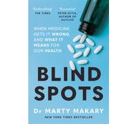 Blind Spots : When Medicine Gets It Wrong, and What It Means for Our Health