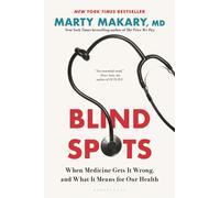Blind Spots : When Medicine Gets It Wrong, and What It Means for Our Health