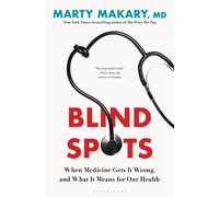 Blind Spots: When Medicine Gets It Wrong, and What It Means for Our Health by Ma