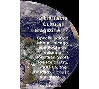 Blind Taste Cultural Magazine 17: Special edition about Chicago and Route 66 featuring: Jonathan Scott, Joe Policastro, Route 66, the Chicago Picasso, and more...