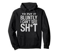 Blind To Put It Bluntly I Can'T See Pullover Hoodie