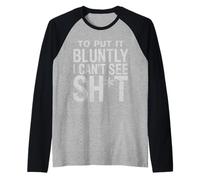 Blind to Put It Bluntly I Can't See Raglan Baseball Tee