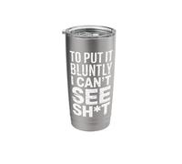 Blind to Put It Bluntly I Can't See Stainless Steel Insulated Tumbler